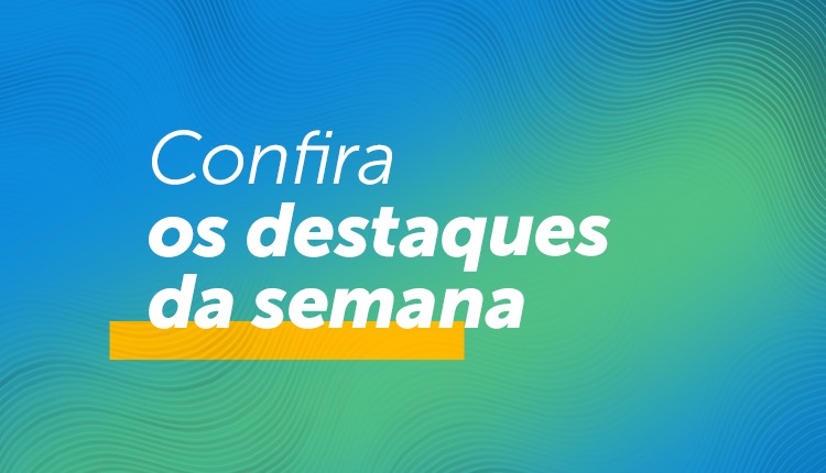 Destaques da semana